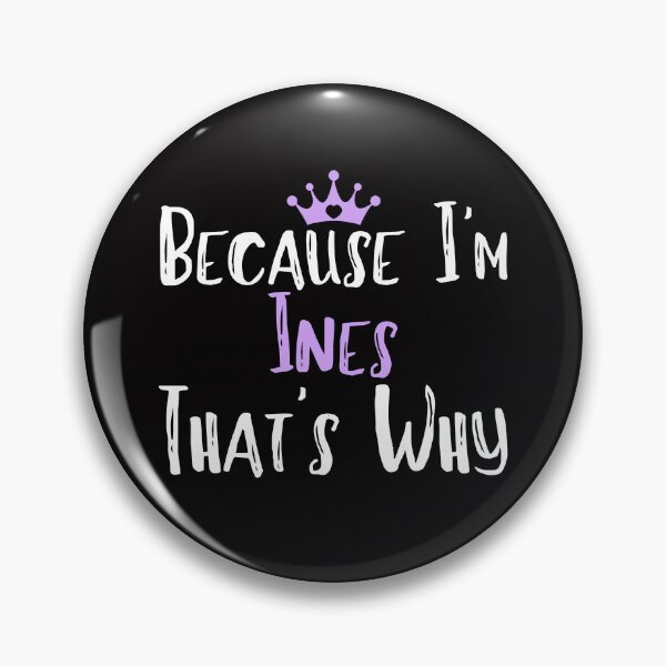 Item preview, Because I'm Ines That's Why Funny Women's Gift  designed and sold by WeirdlyRare.