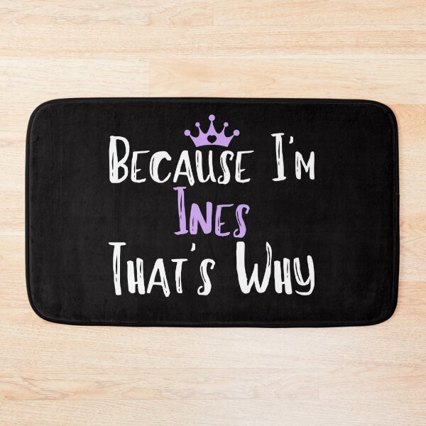 Item preview, Because I'm Ines That's Why Funny Women's Gift  designed and sold by WeirdlyRare.