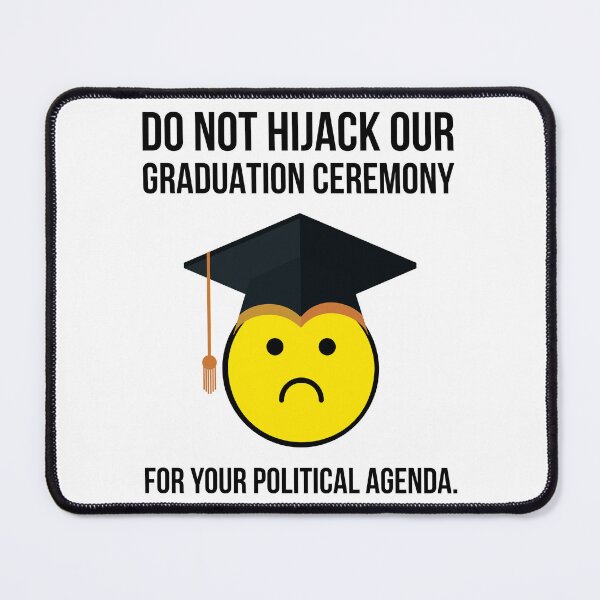 Item preview, Do not hijack our graduation ceremony for your political agenda.  designed and sold by Rachel the Artist .