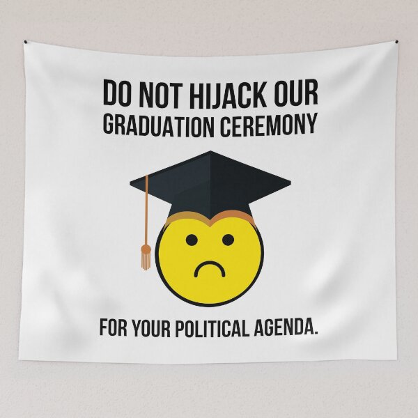 Item preview, Do not hijack our graduation ceremony for your political agenda.  designed and sold by Rachel the Artist .