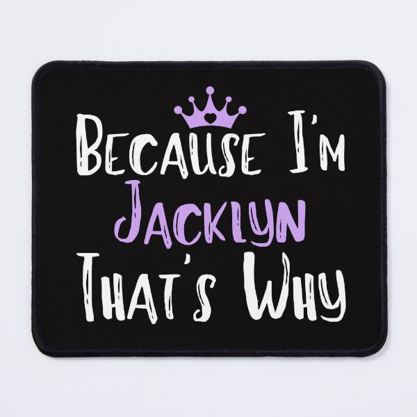Item preview, Because I'm Jacklyn That's Why Funny Women's Gift designed and sold by WeirdlyRare.