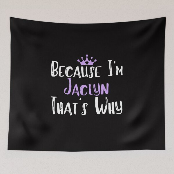 Item preview, Because I'm Jaclyn That's Why Funny Women's Gift  designed and sold by WeirdlyRare.