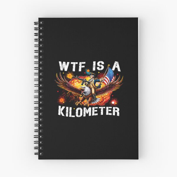 Item preview, WTF Is A Kilometer, Funny 4th Of July, Founding Father,USA Meme designed and sold by idtanerdsand.