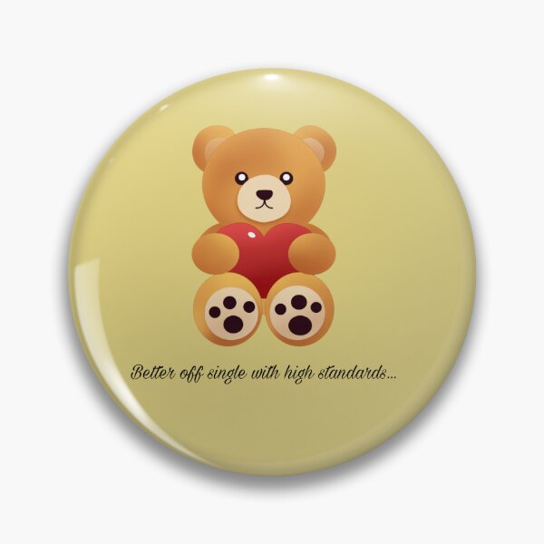 Item preview, Better Off Single High Standards Cute Teddy Bear designed and sold by FMSeamlessArt.