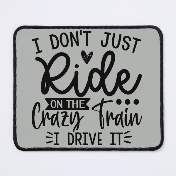 Item preview, I Don't Just Ride on the Crazy Train - I Drive it | Funny Sarcastic Humour designed and sold by Intrepid Media.