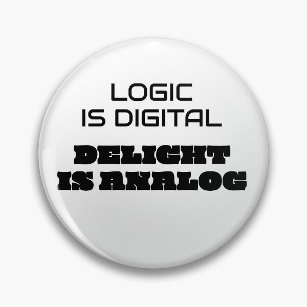 Item preview, Logic Is Digital, Delight Is Analog Funky Text designed and sold by Horningamere.