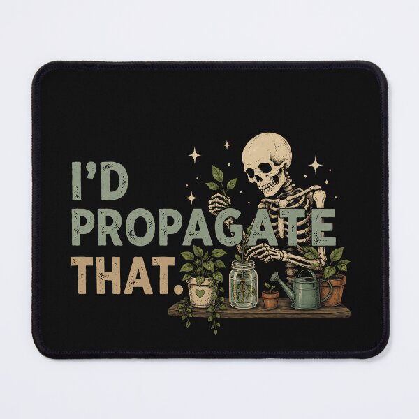 Item preview, I’d Propagate That Skeleton Plant Lover Shirt designed and sold by D-F-R-K.