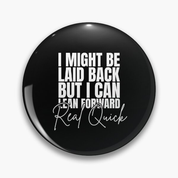 Item preview, I Might Be Laid Back But I can Lean Forward Real Quick designed and sold by Dondonmart.