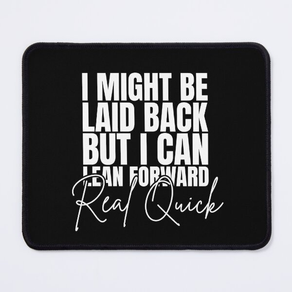 Item preview, I Might Be Laid Back But I can Lean Forward Real Quick designed and sold by Dondonmart.