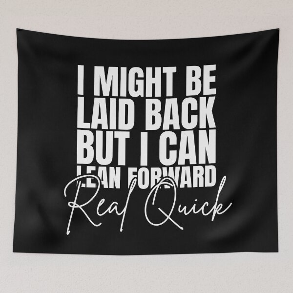 Item preview, I Might Be Laid Back But I can Lean Forward Real Quick designed and sold by Dondonmart.