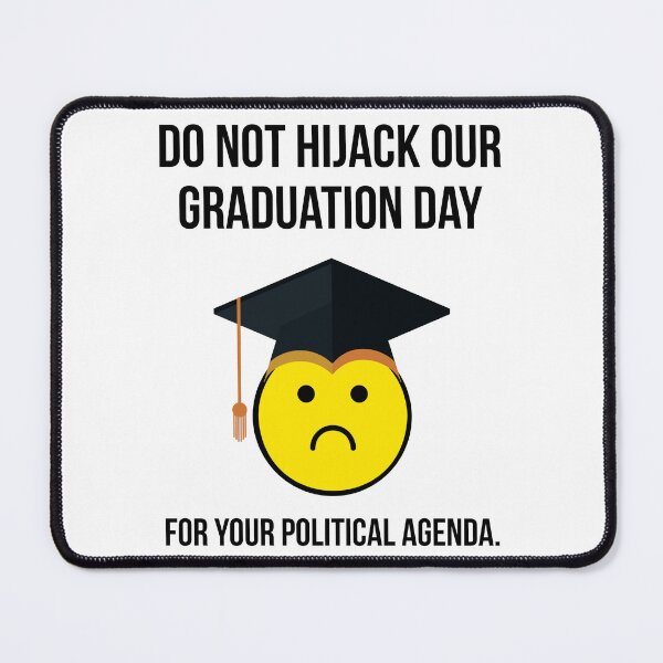 Item preview, Do not hijack our graduation day for your political agenda.  designed and sold by Rachel the Artist .
