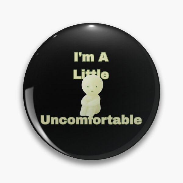 Item preview, I’m A Little Uncomfortable  designed and sold by PopBubbleShop.