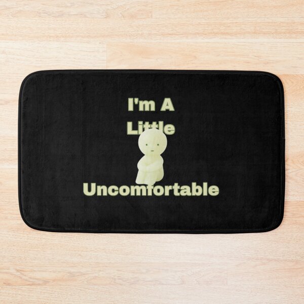Item preview, I’m A Little Uncomfortable  designed and sold by PopBubbleShop.