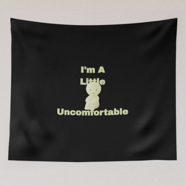 Item preview, I’m A Little Uncomfortable  designed and sold by PopBubbleShop.