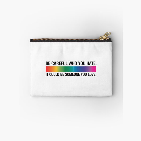 Item preview, Be Careful Who You Hate It Could Be Someone You Love designed and sold by TrinaEspinoza.