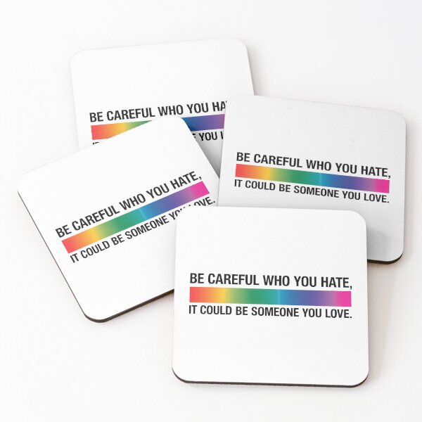 Item preview, Be Careful Who You Hate It Could Be Someone You Love designed and sold by TrinaEspinoza.