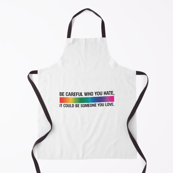 Item preview, Be Careful Who You Hate It Could Be Someone You Love designed and sold by TrinaEspinoza.