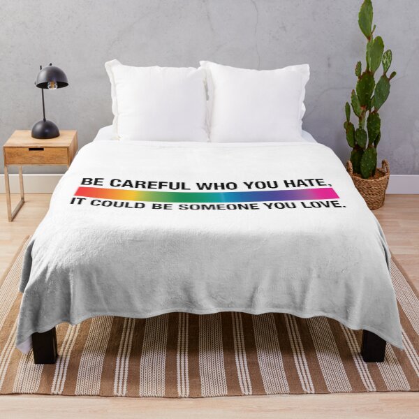 Item preview, Be Careful Who You Hate It Could Be Someone You Love designed and sold by TrinaEspinoza.