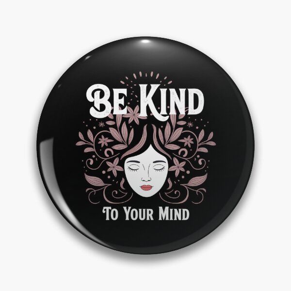 Item preview, Be Kind To Your Mind Mental Health Flowers designed and sold by TrinaEspinoza.