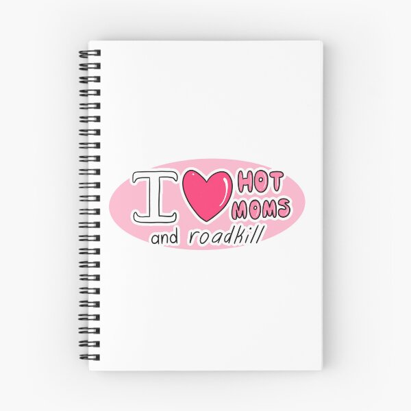 Item preview, I love hot moms and roadkill designed and sold by sesquipedalians.