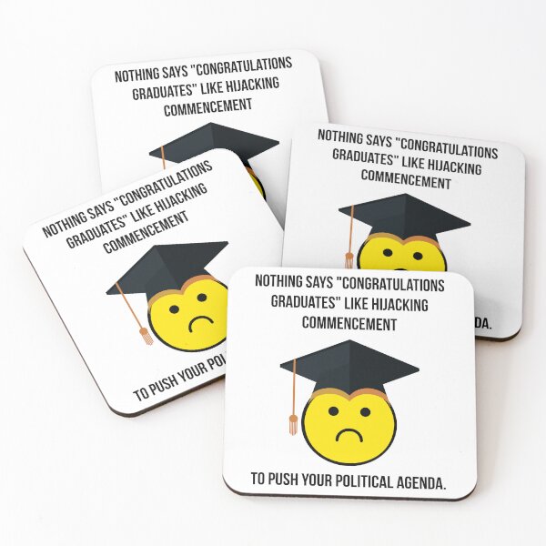 Item preview, Nothing says “congratulations graduates” like hijacking commencement to push your political agenda.  designed and sold by Rachel the Artist .