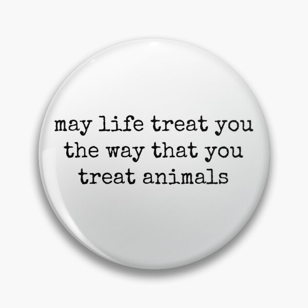 Item preview, May Life Treat You The Way That You Treat Animals designed and sold by Nadoor.
