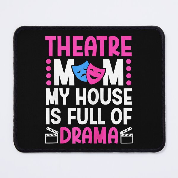 Item preview, Theatre Mom My House Is Full Of Drama Funny Stage Parent designed and sold by zamiokaline.