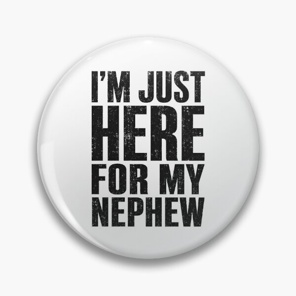 Item preview,  I'm Just Here for My Nephew designed and sold by zoes-ink.