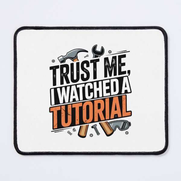 Item preview, Trust Me, I Watched a Tutorial – Tradesman Quote designed and sold by Zayn Studio.