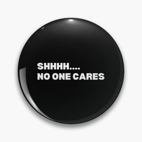 Item preview, SHHHH.... NO ONE CARES designed and sold by SWETA HALDER.