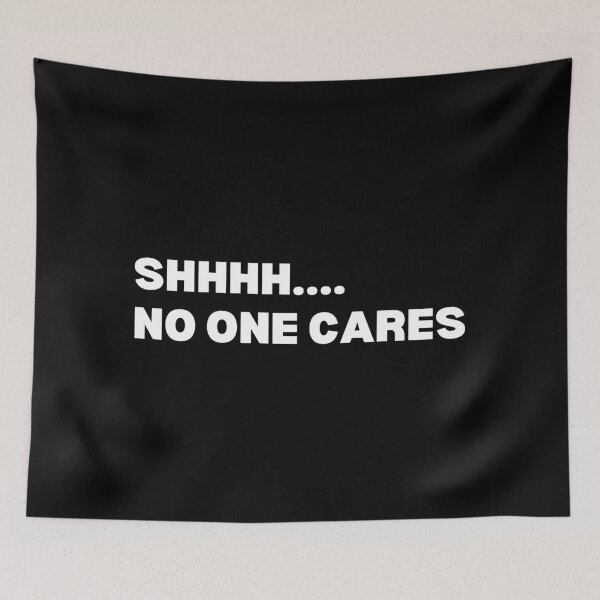 Item preview, SHHHH.... NO ONE CARES designed and sold by SWETA HALDER.