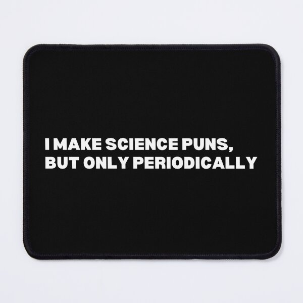 Item preview, i make science puns, but only periodically designed and sold by SWETA HALDER.
