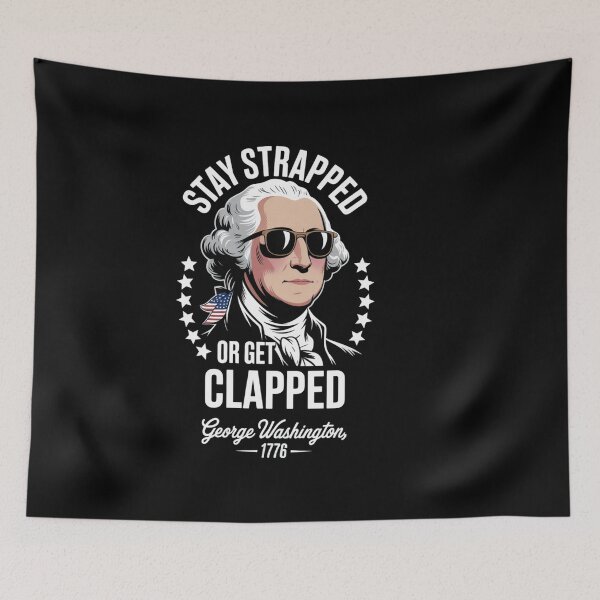 Item preview, 4th of July Stay Strapped Get Clapped  designed and sold by TyraYoung.