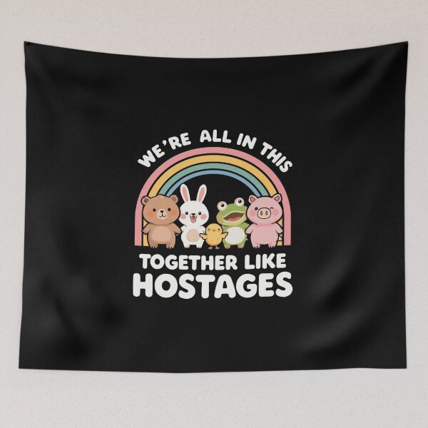 Item preview, We're all in this together like hostages- Cute Animal Rainbow Meme Design designed and sold by ChameraDesign.