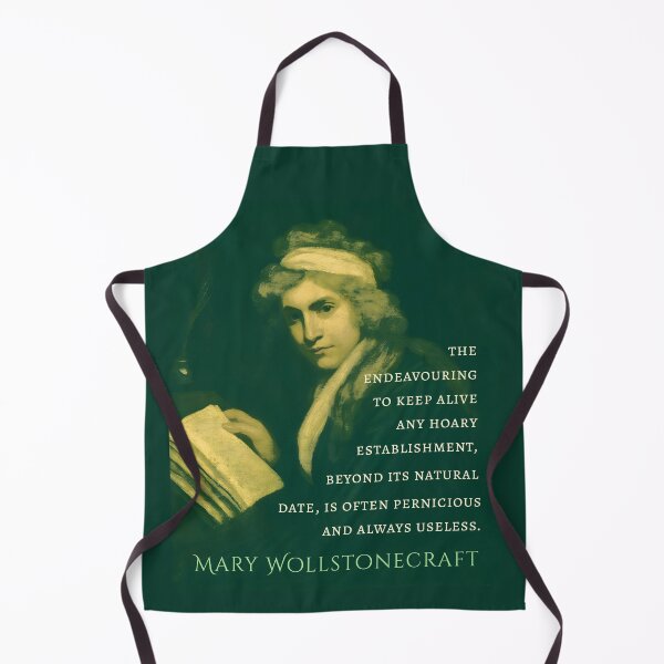Item preview, Mary Wollstonecraft quote:  The endeavouring to keep alive any hoary establishment, beyond it’s natural date, is often pernicious and always useless. designed and sold by artbleed.