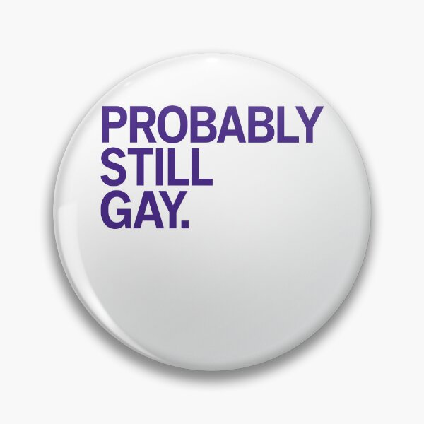 Item preview, Probably Still Gay designed and sold by LOUP-SOLI.