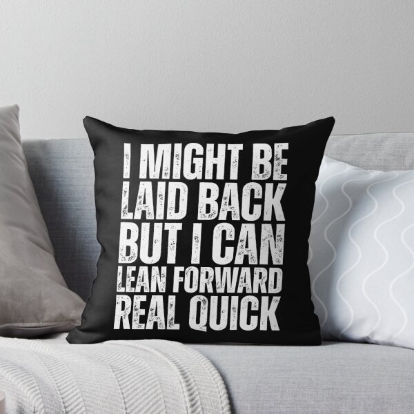 Item preview, I Might Be Laid Back But I can Lean Forward Real Quick designed and sold by Dondonmart.