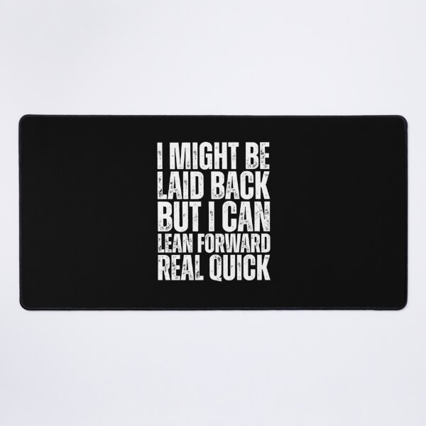 Item preview, I Might Be Laid Back But I can Lean Forward Real Quick designed and sold by Dondonmart.