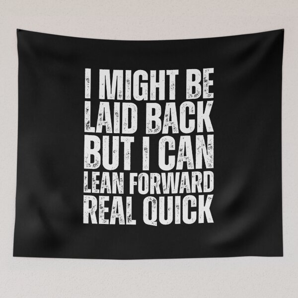 Item preview, I Might Be Laid Back But I can Lean Forward Real Quick designed and sold by Dondonmart.