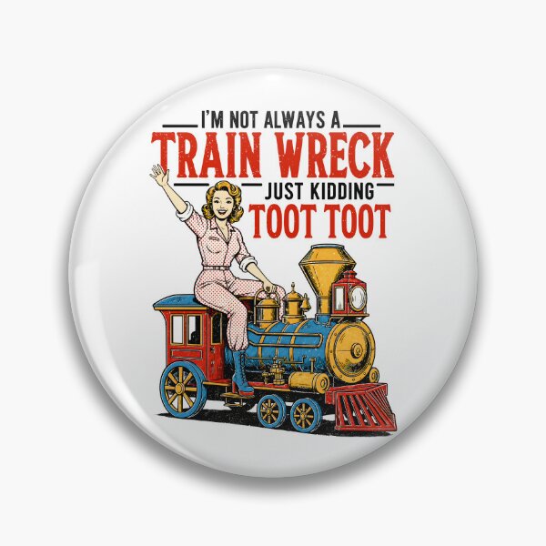 Item preview, I’m Not Always A Train Wreck Just Kidding Toot Toot designed and sold by Necesario88.