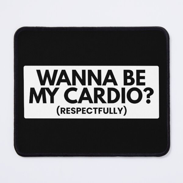 Item preview, Wanna Be My Cardio (Respectfully) designed and sold by Dondonmart.