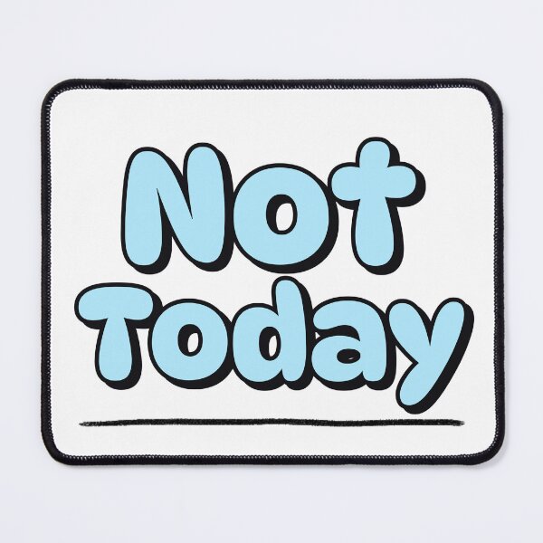 Item preview, Not Today designed and sold by GlimmerAura.