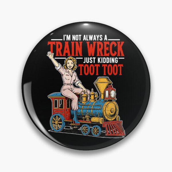 Item preview, I’m Not Always A Train Wreck Just Kidding Toot Toot designed and sold by Necesario88.