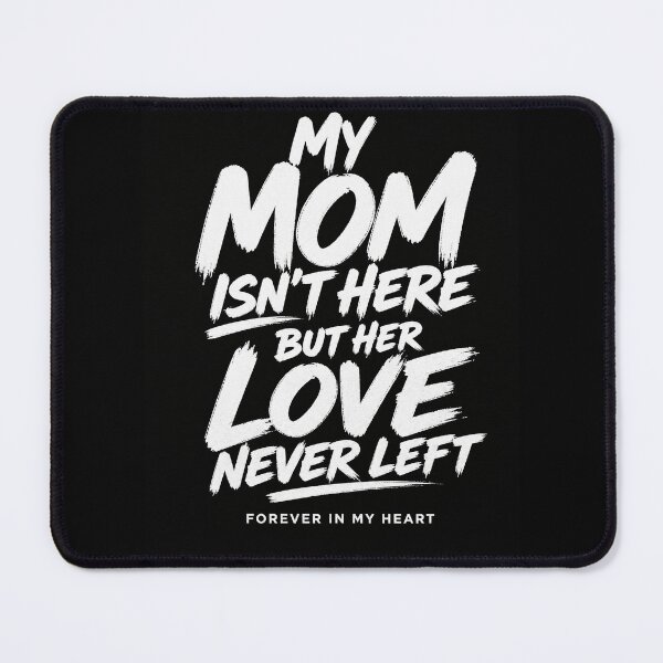 Item preview, My Mom Isn’t Here But Her Love Never Left – Memorial Mom Quote designed and sold by PosiMCreations.