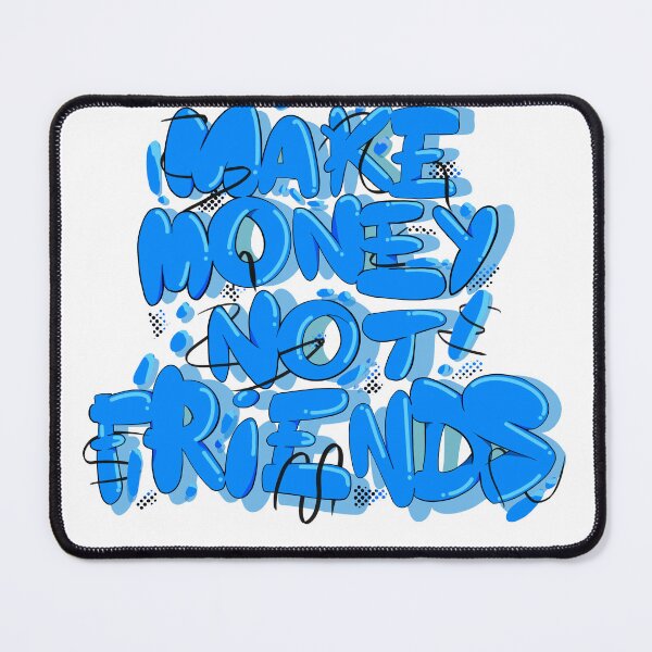 Item preview, Make money not friends  designed and sold by YKIT.
