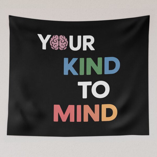 Item preview, Be Kind to Your Mind  designed and sold by SapfireStuArt.