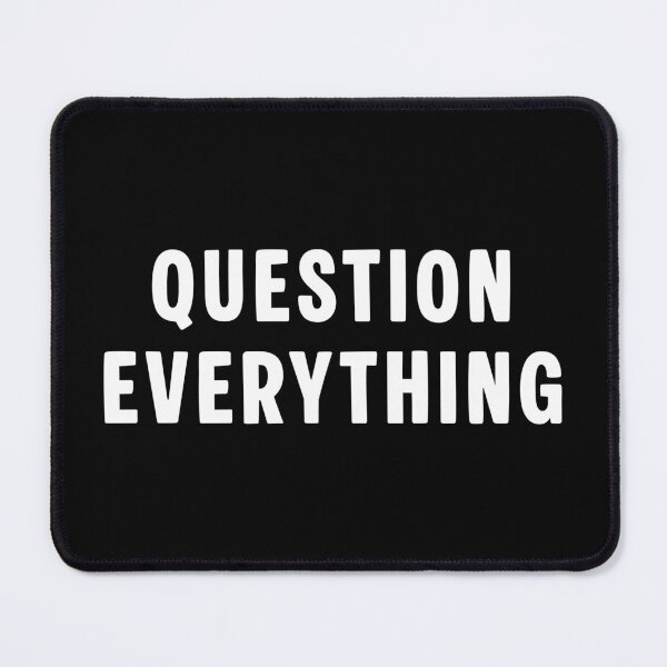 Item preview, Question everything (problem solving mantra) designed and sold by bravoalpha.