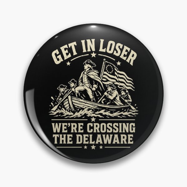 Item preview, Get In Loser We're Crossing The Delaware Funny History Meme designed and sold by haitrieuic96.