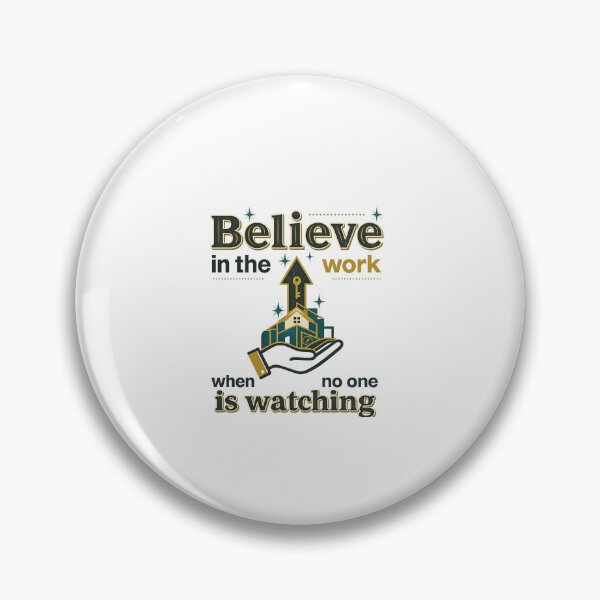 Item preview, Believe in the Work When No One Is Watching designed and sold by Jacque's Life In Motion Studio.