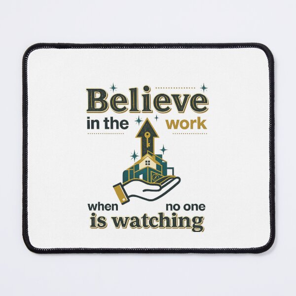 Item preview, Believe in the Work When No One Is Watching designed and sold by Jacque's Life In Motion Studio.